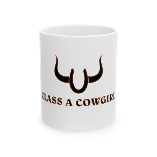Cowgirl Class A Ceramic Mug — "Because all cowgirls are class A!" (11oz & 15oz)