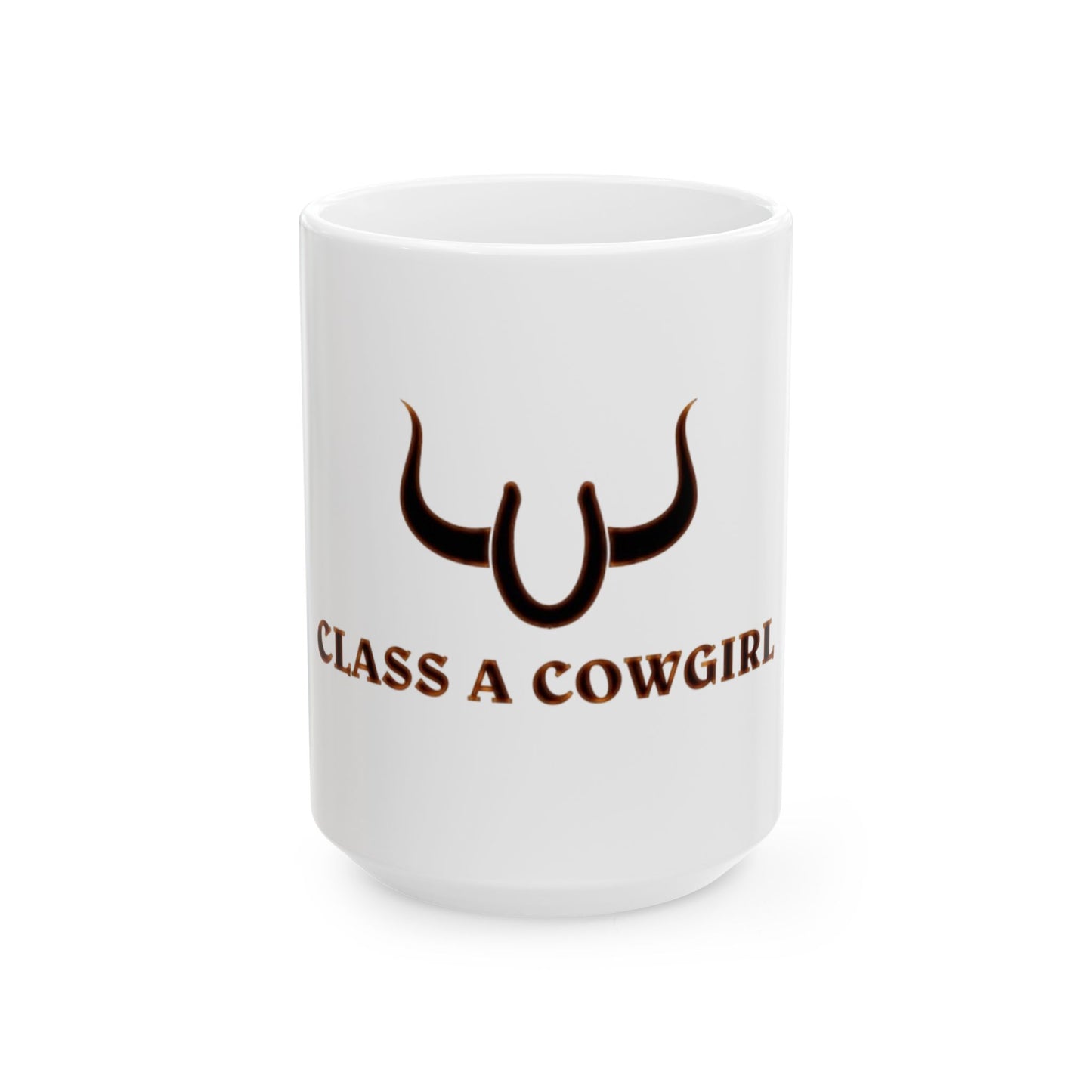 Cowgirl Class A Ceramic Mug — "Because all cowgirls are class A!" (11oz & 15oz)